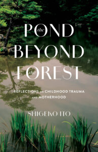 cover for The Pond Beyond the Forest: Reflections on Childhood Trauma and Motherhood